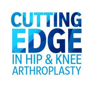 Cutting Edge in Hip and Knee Arthroplasty.